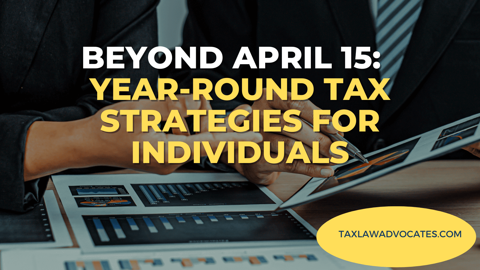Beyond April 15_ Year-Round Tax Strategies for Individuals