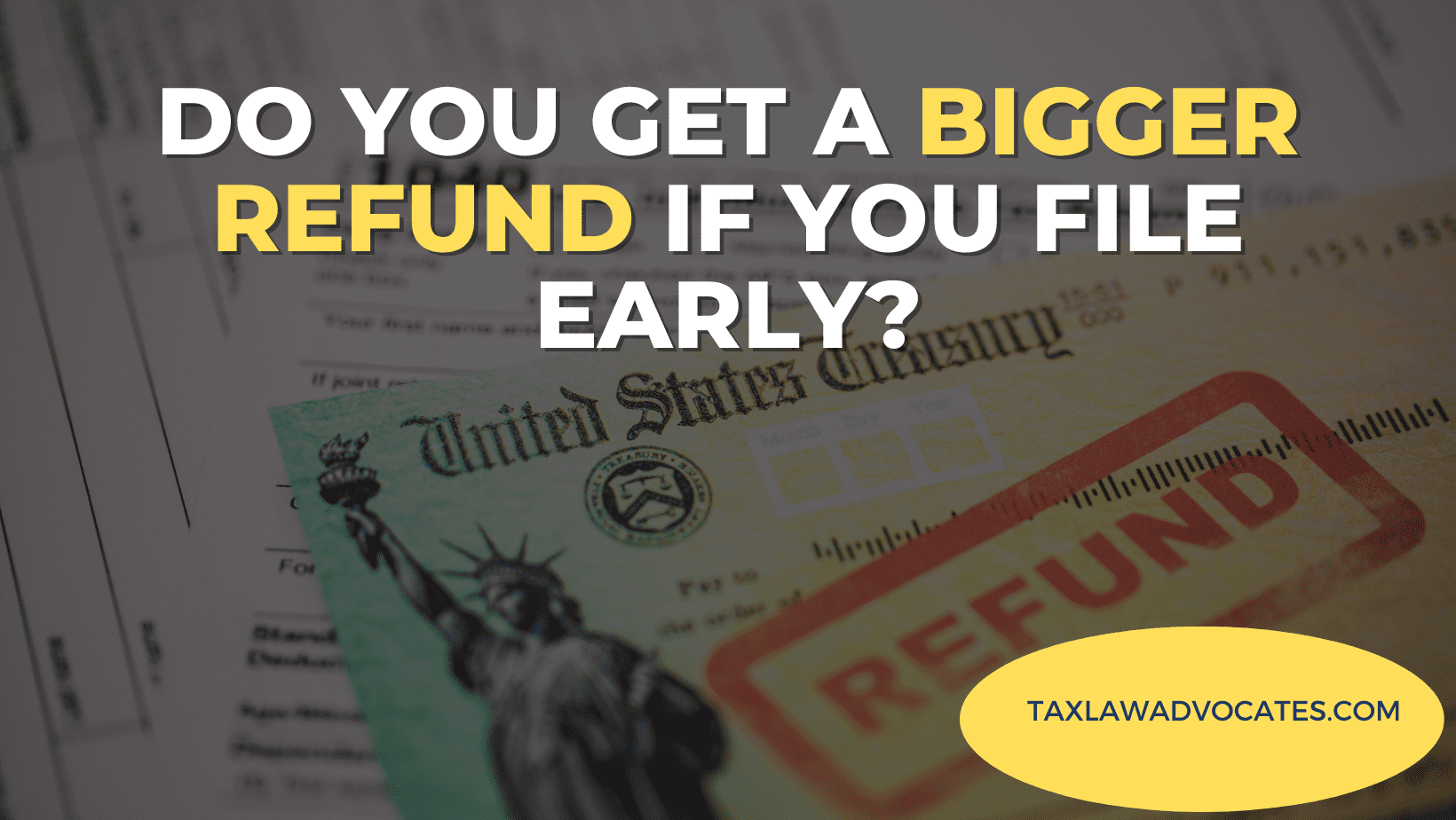 Do You Get a Bigger Refund If You File Early