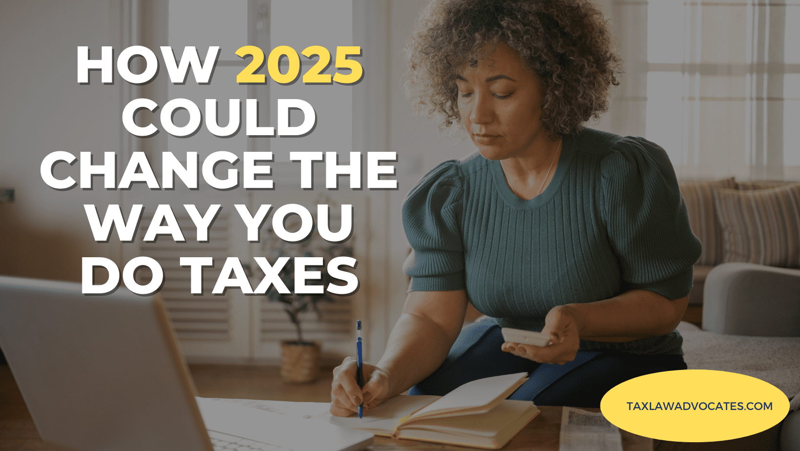 How 2025 could change the way you do taxes